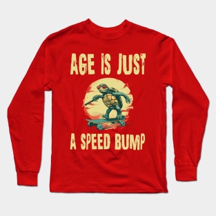 Old people turtle age is just a speed bump Long Sleeve T-Shirt